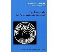 Le Livre De La Vie Macrobiotique - Avec Une Méthode D'éducation