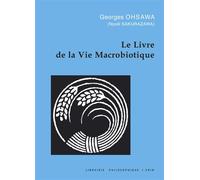 Le livre de la vie macrobiotique - Avec une méthode d'éducation - Georges Ohsawa - Vrin - Livre
