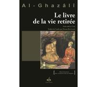 Le livre de la vie retirée Kitâb adâb al-'Uzla - Muhammad Ibn Muhammad Abu Hamid L'imam Al-Ghazali - Albouraq - broché - Scénario