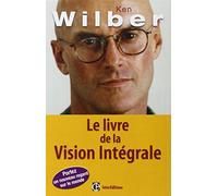 Le livre de la Vision Intégrale: Relier épanouissement personnel et développement durable