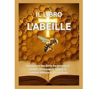 LE LIVRE DE L'ABEILLE: À La Découverte Des Écrits De Salomon D' Akhlat , Un Voyage À Travers La Tradition Biblique Et La Théologie