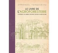 Emmanuel Torquebiau - Le Livre de l'agroforesterie - Comment les arbres peuvent sauver l'agriculture