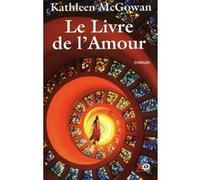 Kathleen McGowan – Marie Madeleine, Tome 2 : Le livre de l'amour – Roman – Broché