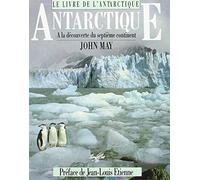 Le Livre de l'Antarctique : A la découverte du septième continent