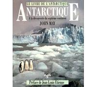 Le Livre De L'antarctique - A La Découverte Du Septième Continent