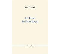 Le Livre de l'Art Royal - Bô Yin Râ - Horteclos - broché - Essai