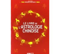 Le livre de l'astrologie chinoise