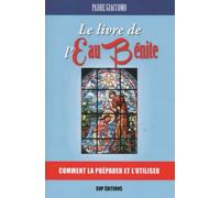 Le livre de L'eau Bénite : Comment la préparer et l 'utiliser