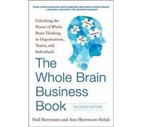 Le livre de l'entreprise à cerveau entier, deuxième édition : Libérer la puissance de la pensée globale dans les organisations, les équipes et les individus