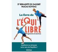 Le livre de l'équilibre Bernadette de Gasquet (Auteur), Pascal Floyrac (Auteur)