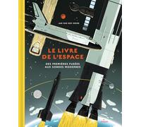 Le livre de l'espace: Des premières fusées aux sondes modernes