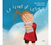 Le livre de lettres Anne Laure Jousse (Auteur), Camille Lavoie (Illustration)
