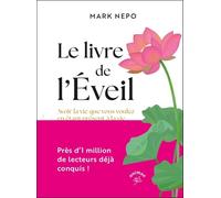 Le livre de l'Éveil: Avoir la vie que vous voulez en étant présent à la vie que vous avez