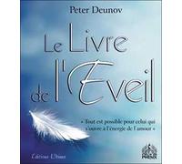 Le Livre de l'Éveil : Tout est possible pour celui qui s'ouvre à l'énergie de l'amour