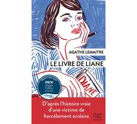 Le Livre de Liane D'après l'histoire vraie d'une victime de harcèlement scolaire - Agathe Lemaitre - Harpercollins - Poche - Roman
