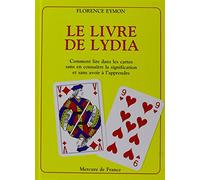 Le Livre de Lydia: Comment lire dans les cartes sans en connaître la signification et sans avoir à l'apprendre