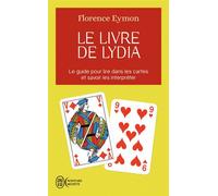 Le livre de Lydia Comment lire dans les cartes sans en connaître la signification et sans avoir à l'apprendre - Florence Eymon - J'ai Lu - Poche - Essai