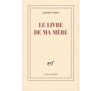 Albert Cohen – Le Livre de ma mère – Récit – Broché – Gallimard