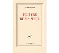 Albert Cohen – Le Livre de ma mère – Récit – Broché – Gallimard