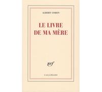 Albert Cohen – Le Livre de ma mère – Récit – Broché – Gallimard