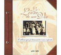 Le Livre de ma vie : L'Album que je transmets à mes enfants