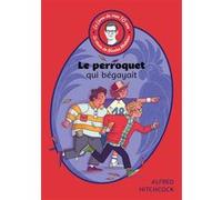 Le livre de mes 10 ans - Le perroquet qui bégayait Alfred Hitchcock (Auteur), Vladimir Volkoff (Traduction), Titiou Lecoq (Présentateur), Nicolas Mathieu (Présentateur)