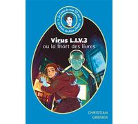 Le Livre de mes 10 ans - Virus LIV 3 ou la mort des livres