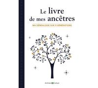 Le livre de mes ancêtres (11 générations): Ma généalogie sur 11 générations