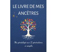 Le livre de mes ancêtres. Ma généalogie sur 11 générations à remplir: Arbre généalogique à compléter. Carnet de recherches familiales