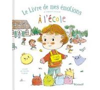 Le livre de mes émotions - À l'école Stéphanie Couturier (Auteur), Maurèen Poignonec (Illustration), Karine Dubuc (Conception couverture ou illustration)