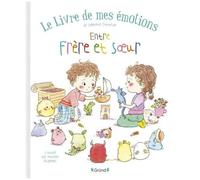 Le Livre de mes émotions – Entre frère et sœur – Album jeunesse – Dès 3 ans – Grund