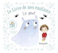 Le livre de mes émotions - La peur Stéphanie Couturier (Auteur), Maurèen Poignonec (Illustration)