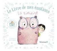 Le livre de mes émotions - La timidité Stéphanie Couturier (Auteur), Maurèen Poignonec (Illustration)