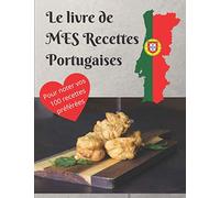 Le livre de MES Recettes Portugaises: Carnet à remplir pour noter vos 100 recettes Portugaises préférées ! Idéal pour transmettre ses traditions du PORTUGAL ! 21,59 X 27,94 cm