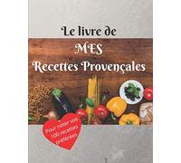 Le livre de MES Recettes Provençales: Livre de recettes de cuisine à remplir | Pour noter vos 100 recettes PROVENÇALES préférées ! Idéal pour transmettre vos traditions ! 21,59 X 27,94 cm