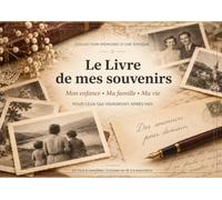 Le Livre de mes souvenirs: Mon enfance • Ma famille • Ma vie
