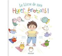 Le Livre de mes super émotions - Une histoire sur l'hypersensibilité - Stéphanie Couturier - Grund - cartonné - Album jeunesse