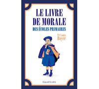 Le livre de morale des écoles primaires - Louis Boyer - Des Equateurs Eds - broché - Essai