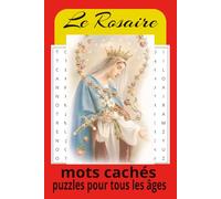 Le livre de mots mêlés du Rosaire : Des jeux de mots mêlés avec un texte facile à lire sur le Rosaire, la Vierge Marie, les prières et bien plus ... de 50 jeux… Un cadeau pour tous les âges.