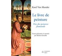 Le livre de peinture: Vies des peintres flamands