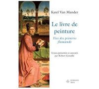 Le livre de peinture: Vies des peintres flamands