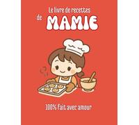 Le livre de recettes de Mamie: 100% avec amour