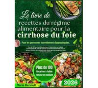 Le livre de recettes du régime alimentaire pour la cirrhose du foie Pour les personnes nouvellement diagnostiquées.