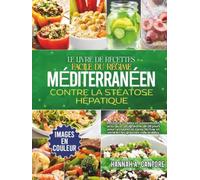 Le Livre de Recettes Facile du Régime Méditerranéen contre la Stéatose Hépatique
