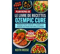 LE LIVRE DE RECETTES OZEMPIC CURE: MANGER POUR VAINCRE LE DIABÈTE ET PERDRE DU POIDS NATURELLEMENT