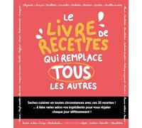 Le livre de recettes qui remplace tous les autres !