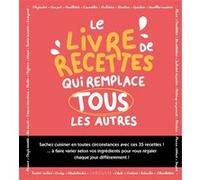 Le livre de recettes qui remplace tous les autres ! Marie-Elodie Pape (Auteur), Aimery Chemin (Photographie)