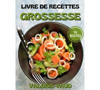 Le Livre De Recettes Spécials Grossesse: 50 recettes faciles et rapides pour chaque étape de la grossesse