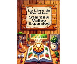 Le Livre de Recettes Stardew Valley Expanded: 12 Délicieuses recettes inspirées de Pelican Town