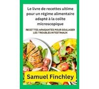 Le livre de recettes ultime pour un régime alimentaire adapté à la colite microscopique: Recettes apaisantes pour soulager les troubles intestinaux